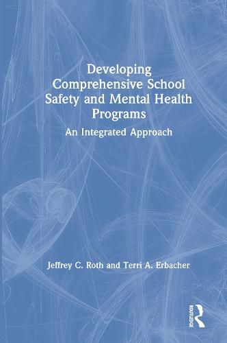 Cover image for Developing Comprehensive School Safety and Mental Health Programs: An Integrated Approach