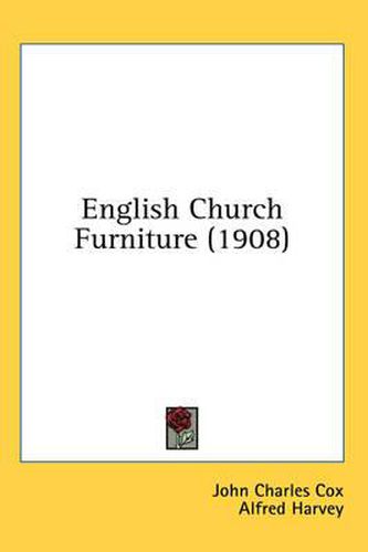 Cover image for English Church Furniture (1908)