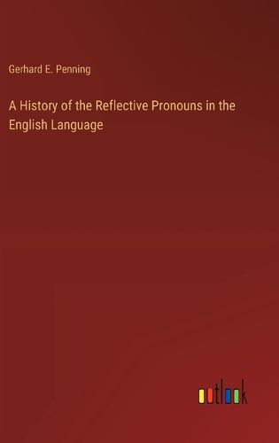 A History of the Reflective Pronouns in the English Language