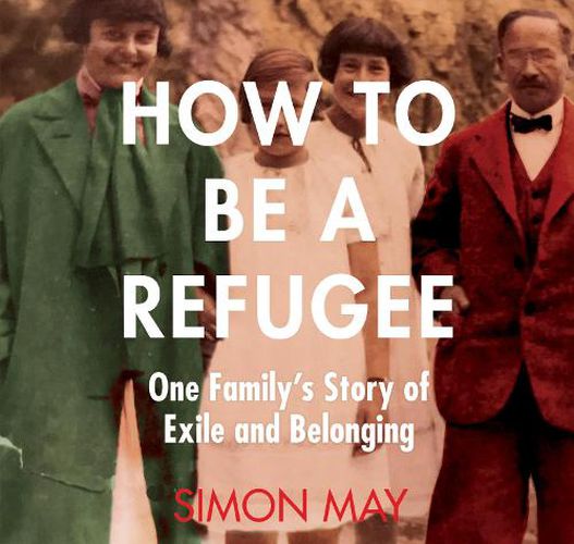 How To Be A Refugee: One Family's Story of Exile and Belonging