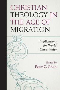 Cover image for Christian Theology in the Age of Migration: Implications for World Christianity