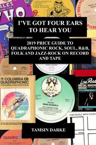 Cover image for I've Got Four Ears To Hear You - 2019 Price Guide to Quadraphonic Rock, Pop, Soul, R&B, Folk and Jazz-Rock on Record and Tape