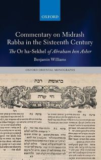 Cover image for Commentary on Midrash Rabba in the Sixteenth Century: The Or ha-Sekhel of Abraham ben Asher