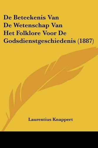 Cover image for de Beteekenis Van de Wetenschap Van Het Folklore Voor de Godsdienstgeschiedenis (1887)