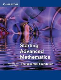 Cover image for Starting Advanced Mathematics: The Essential Foundation