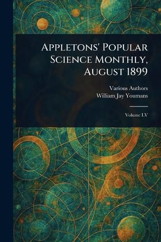 Cover image for Appletons' Popular Science Monthly, August 1899