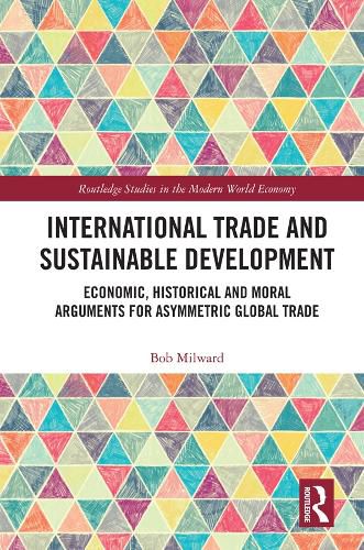 Cover image for International Trade and Sustainable Development: Economic, Historical and Moral Arguments for Asymmetric Global Trade