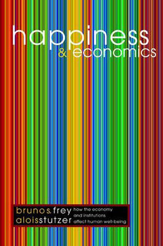 Cover image for Happiness and Economics: How the Economy and Institutions Affect Human Well-being