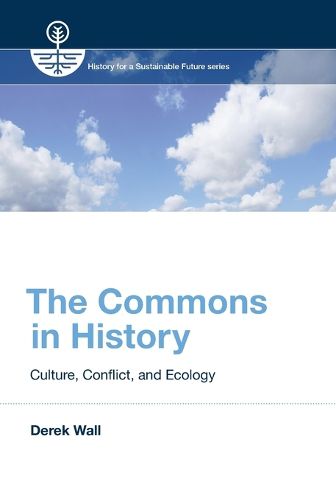 The Commons in History: Culture, Conflict, and Ecology