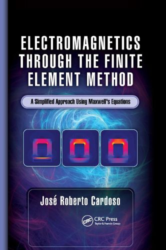 Cover image for Electromagnetics Through the Finite Element Method: A Simplified Approach Using Maxwell's Equations