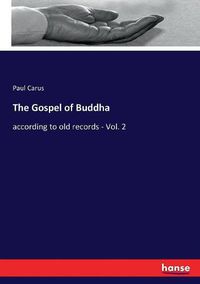 Cover image for The Gospel of Buddha: according to old records - Vol. 2