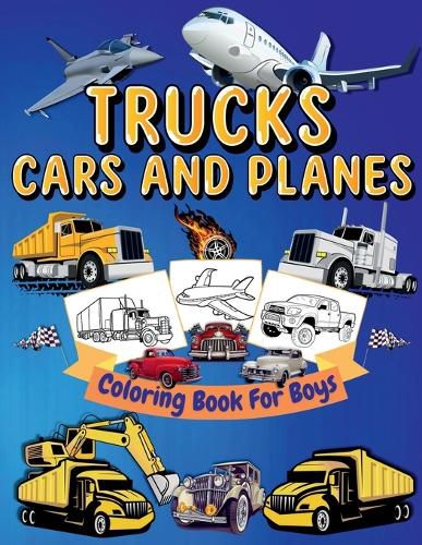 Cover image for Trucks, Cars And Planes Coloring Book For Boys