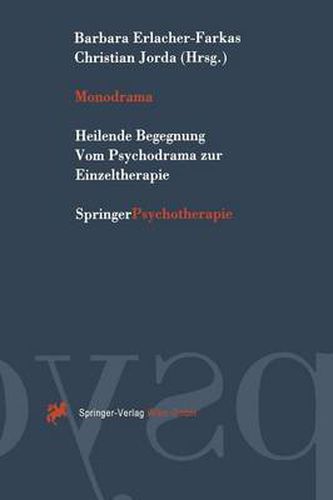 Cover image for Monodrama: Heilende Begegnung Vom Psychodrama Zur Einzeltherapie