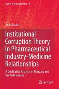 Cover image for Institutional Corruption Theory in Pharmaceutical Industry-Medicine Relationships: A Qualitative Analysis of Hungary and the Netherlands