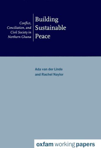 Building Sustainable Peace: Conflict, conciliation and civil society in northern Ghana