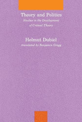 Cover image for Theory and Politics: Studies in the Development of Critical Theory