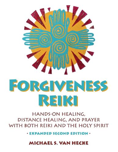 Cover image for Forgiveness Reiki: Hands-on Healing, Distance Healing, and Prayer with Reiki & The Holy Spirit