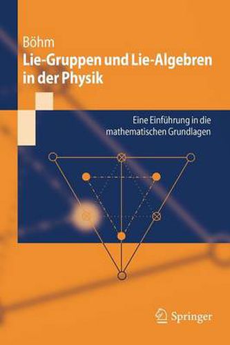 Cover image for Lie-Gruppen und Lie-Algebren in der Physik: Eine Einfuhrung in die mathematischen Grundlagen