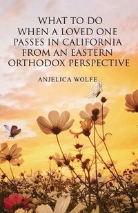 Cover image for What To Do When a Loved One Passes in California from an Eastern Orthodox Perspective