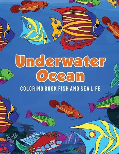 Cover image for Underwater Ocean Coloring Book Fish and Sea Life