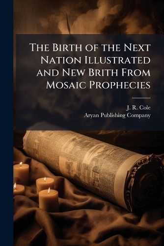 Cover image for The Birth of the Next Nation Illustrated and New Brith From Mosaic Prophecies