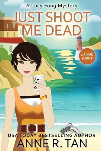 Cover image for Just Shoot Me Dead: A Lucy Fong Mystery (Large Print Edition): A Chinese Cozy Mystery