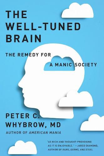 Cover image for The Well-Tuned Brain: The Remedy for a Manic Society