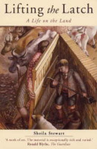 Cover image for Lifting the Latch: A Life on the Land - Based on the Life of Mont Abbott of Enstone, Oxfordshire