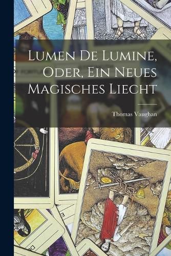 Cover image for Lumen De Lumine, Oder, Ein Neues Magisches Liecht