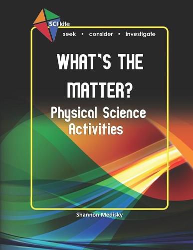 Cover image for SCI Kite: What's the Matter? Physical Science Activities