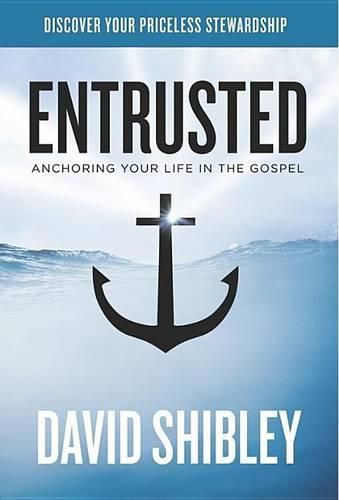 Cover image for Entrusted: Anchoring Your Life in the Gospel