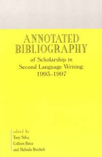 Cover image for Annotated Bibliography of Scholarship in Second Language Writing: 1993-1997
