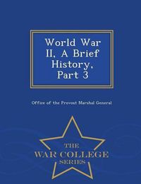 Cover image for World War II, a Brief History, Part 3 - War College Series