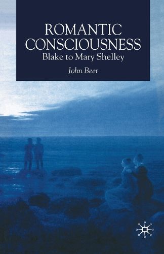 Romantic Consciousness: Blake to Mary Shelley