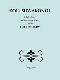 Cover image for Kolusuwakonol: Passamaquoddy-Maliseet & English Dictionary