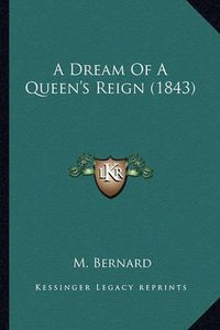 Cover image for A Dream of a Queen's Reign (1843)