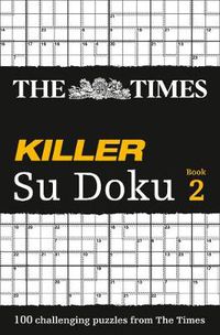 Cover image for The Times Killer Su Doku 2: 100 Challenging Puzzles from the Times