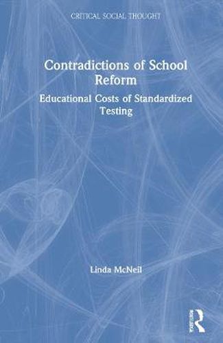 Cover image for Contradictions of School Reform: Educational Costs of Standardized Testing