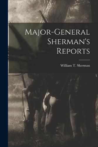 Cover image for Major-General Sherman's Reports