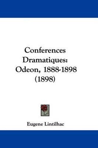 Conferences Dramatiques: Odeon, 1888-1898 (1898)