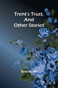 Cover image for Trent's Trust, And Other Stories