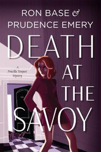 Cover image for Death at the Savoy: A Priscilla Tempest Mystery, Book 1