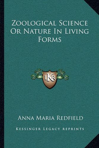 Cover image for Zoological Science or Nature in Living Forms