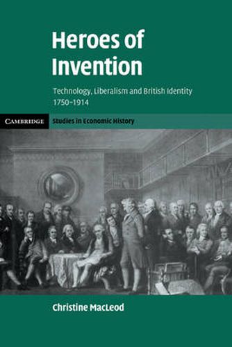 Cover image for Heroes of Invention: Technology, Liberalism and British Identity, 1750-1914