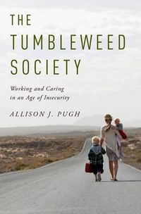 Cover image for The Tumbleweed Society: Working and Caring in an Age of Insecurity