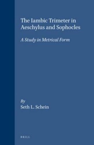 The Iambic Trimeter in Aeschylus and Sophocles: A Study in Metrical Form