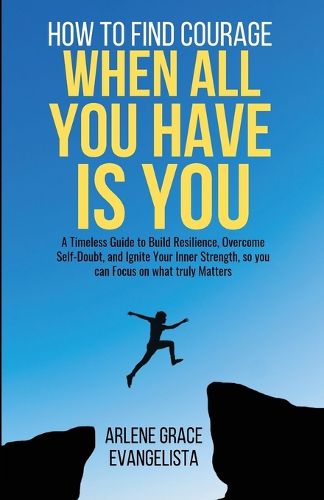 Cover image for How to Find Courage When All You Have Is You