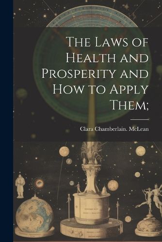 Cover image for The Laws of Health and Prosperity and How to Apply Them;