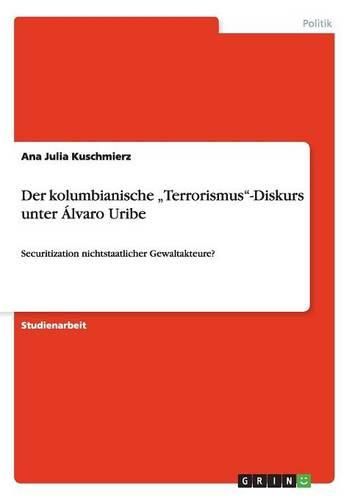 Cover image for Der Kolumbianische  Terrorismus -Diskurs Unter Alvaro Uribe