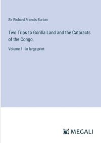 Cover image for Two Trips to Gorilla Land and the Cataracts of the Congo,